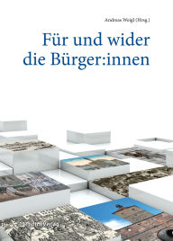Title: Für und wider die Bürger:innen, Author: Andreas Weigl