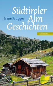 Title: Südtiroler Almgeschichten, Author: Irene Prugger