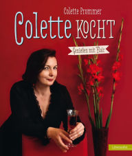 Title: Colette kocht: Genießen mit Flair, Author: Colette Prommer