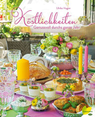 Title: Köstlichkeiten: Genussvoll durchs ganze Jahr, Author: Ulrike Hagen