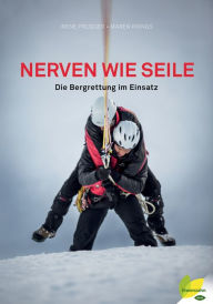 Title: Nerven wie Seile: Die Bergrettung im Einsatz, Author: Irene Prugger