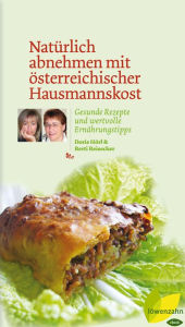 Title: Natürlich abnehmen mit österreichischer Hausmannskost: Gesunde Rezepte und wertvolle Ernährungstipps, Author: Doris Hörl