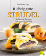 Richtig gute Strudel: Die besten Rezepte zum Selbermachen