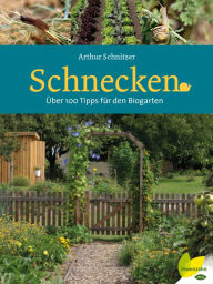 Title: Schnecken: Über 100 Tipps für den Biogarten, Author: Arthur Schnitzer