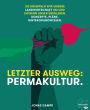 Letzter Ausweg: Permakultur.: So krempeln wir unsere Landwirtschaft um und sichern unser Überleben. Konzepte, Pläne, Hintergrundwissen