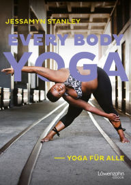 Title: Every Body Yoga: Yoga für alle, Author: Jessamyn Stanley