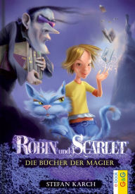 Title: Robin und Scarlet - Die Bücher der Magier, Author: Stefan Karch