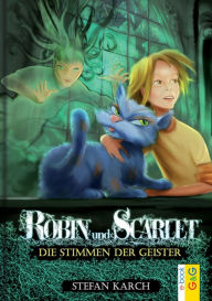 Title: Robin und Scarlet - Die Stimmen der Geister, Author: Stefan Karch