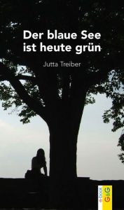 Title: Der blaue See ist heute grün, Author: Jutta Treiber