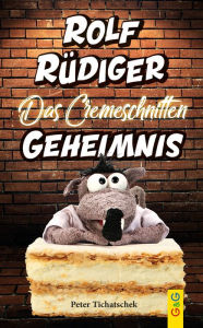 Title: Rolf Rüdiger - Das Cremeschnitten-Geheimnis, Author: Peter Tichatschek