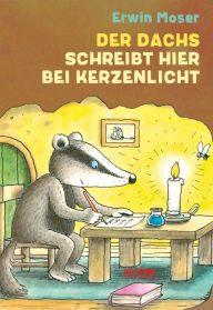 Title: Der Dachs schreibt hier bei Kerzenlicht, Author: Erwin Moser