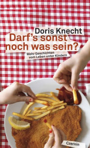 Title: Darfs sonst noch was sein?: Mehr Geschichten vom Leben unter Kindern, Author: Doris Knecht