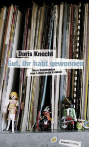 Title: Gut, ihr habt gewonnen: Neue Geschichten vom Leben unter Kindern, Author: Doris Knecht