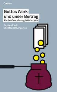 Title: Gottes Werk und unser Beitrag: Kirchenfinanzierung in Österreich, Author: Carsten Frerk