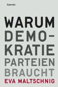 Title: Warum Demokratie Parteien braucht, Author: Eva Maltschnig