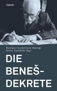 Title: Die Benes-Dekrete, Author: Barbara Coudenhove-Kalergi