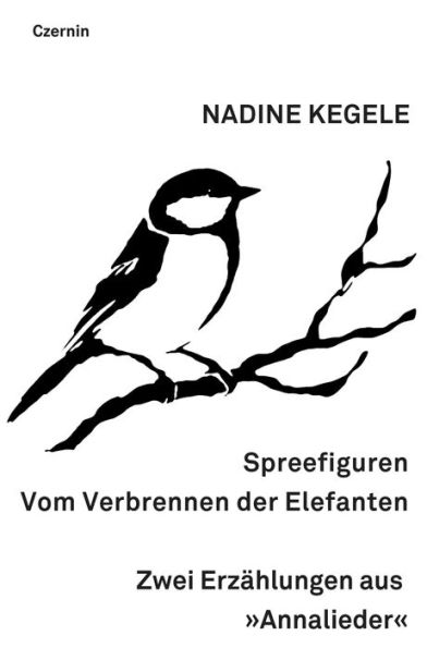 Spreefiguren. Vom Verbrennen der Elefanten: Zwei Erzählungen aus 