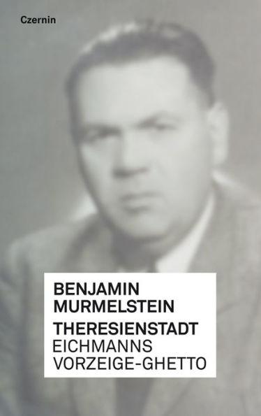 Theresienstadt: Eichmanns Vorzeige-Ghetto