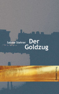 Title: Der Goldzug, Author: Sabine Stehrer