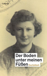 Title: Der Boden unter meinen Füßen, Author: Eva Kollisch