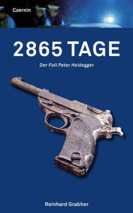 Title: 2865 Tage: Der Fall Peter Heidegger, Author: Reinhard Grabher