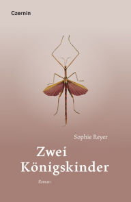 Title: Zwei Königskinder: Roman, Author: Sophie Reyer