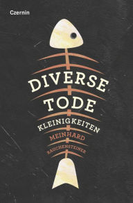 Title: Diverse Tode: Kleinigkeiten, Author: Meinhard Rauchensteiner