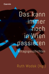 Title: Das kann immer noch in Wien passieren: Alltagsgeschichten, Author: Ruth Wodak