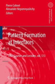 Title: Pattern Formation at Interfaces / Edition 1, Author: Pierre Colinet