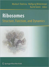 Title: Ribosomes Structure, Function, and Dynamics / Edition 1, Author: Marina V. Rodnina