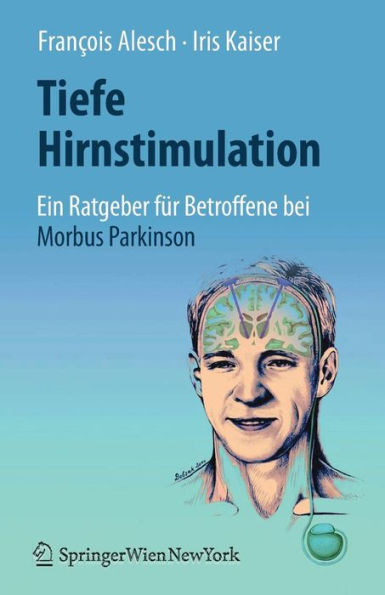 Tiefe Hirnstimulation: Ein Ratgeber für Betroffene bei Morbus Parkinson / Edition 1