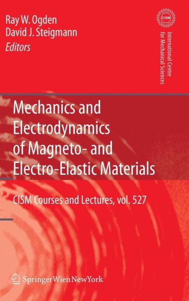 Mechanics and Electrodynamics of Magneto- and Electro-elastic Materials / Edition 1