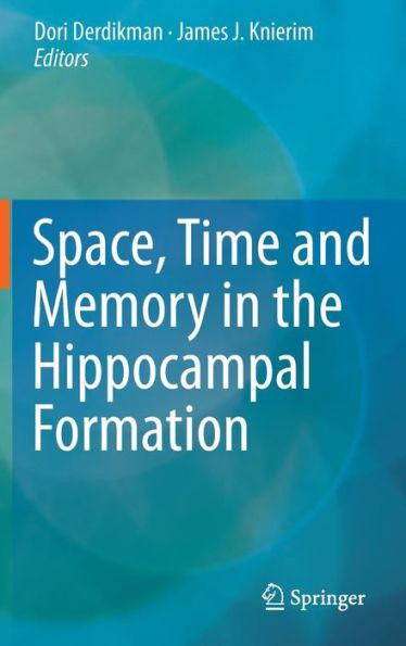 Space,Time and Memory in the Hippocampal Formation