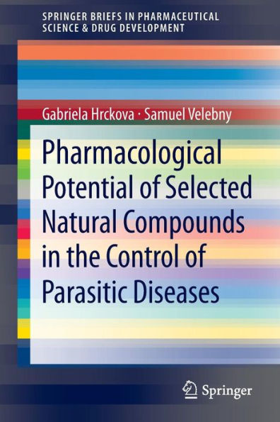 Pharmacological Potential of Selected Natural Compounds in the Control of Parasitic Diseases / Edition 1