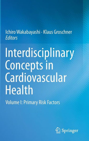 Interdisciplinary Concepts Cardiovascular Health: Volume I: Primary Risk Factors