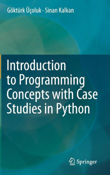 Introduction to Programming Concepts with Case Studies in Python / Edition 1