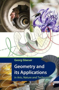 Title: Geometry and its Applications in Arts, Nature and Technology, Author: Georg Glaeser