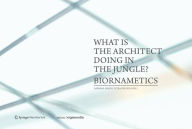 Title: What is the architect doing in the jungle? Biornametics, Author: Barbara Imhof