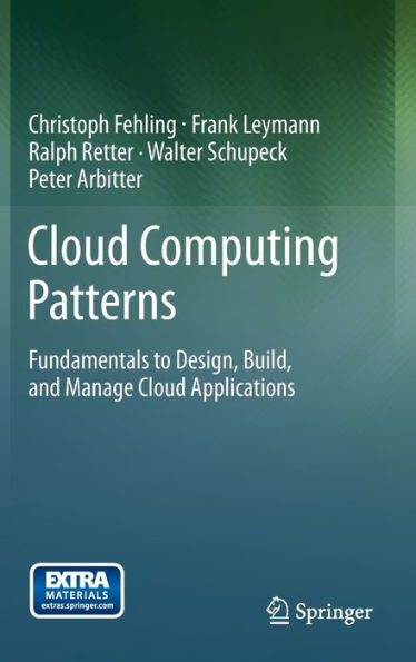 Cloud Computing Patterns: Fundamentals to Design, Build, and Manage Cloud Applications