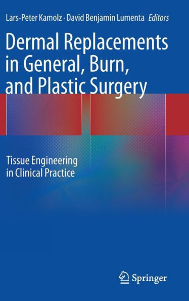 Dermal Replacements in General, Burn, and Plastic Surgery: Tissue Engineering in Clinical Practice / Edition 1