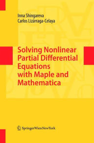 Title: Solving Nonlinear Partial Differential Equations with Maple and Mathematica, Author: Inna Shingareva