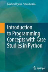 Title: Introduction to Programming Concepts with Case Studies in Python, Author: Gïktïrk ïïoluk