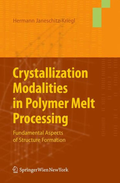 Crystallization Modalities in Polymer Melt Processing: Fundamental Aspects of Structure Formation