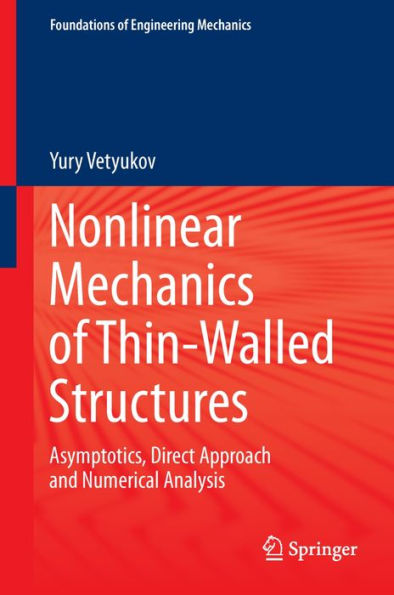 Nonlinear Mechanics of Thin-Walled Structures: Asymptotics, Direct Approach and Numerical Analysis