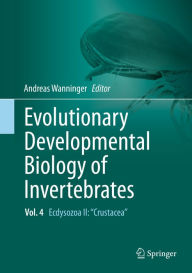 Title: Evolutionary Developmental Biology of Invertebrates 4: Ecdysozoa II: Crustacea, Author: Andreas Wanninger