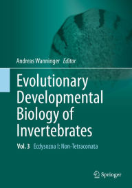 Title: Evolutionary Developmental Biology of Invertebrates 3: Ecdysozoa I: Non-Tetraconata, Author: Andreas Wanninger