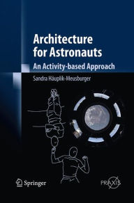 Title: Architecture for Astronauts: An Activity-based Approach, Author: Sandra Hïuplik-Meusburger