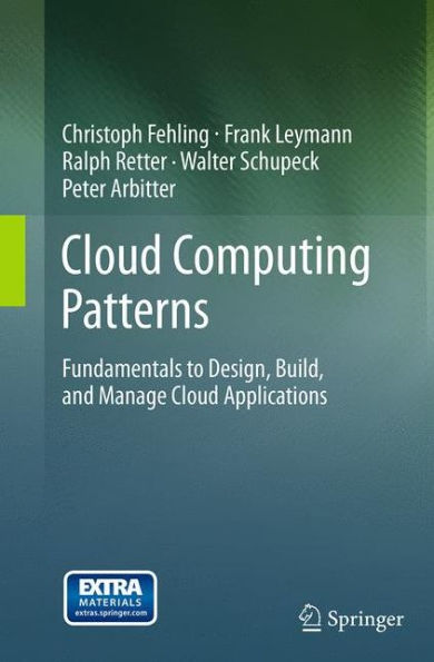 Cloud Computing Patterns: Fundamentals to Design, Build, and Manage Cloud Applications