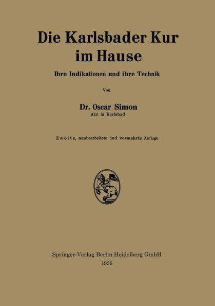 Die Karlsbader Kur im Hause: Ihre Indikationen und ihre Technik / Edition 2