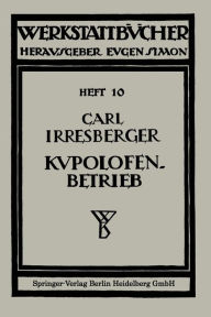 Title: Kupolofenbetrieb, Author: Carl Irresberger